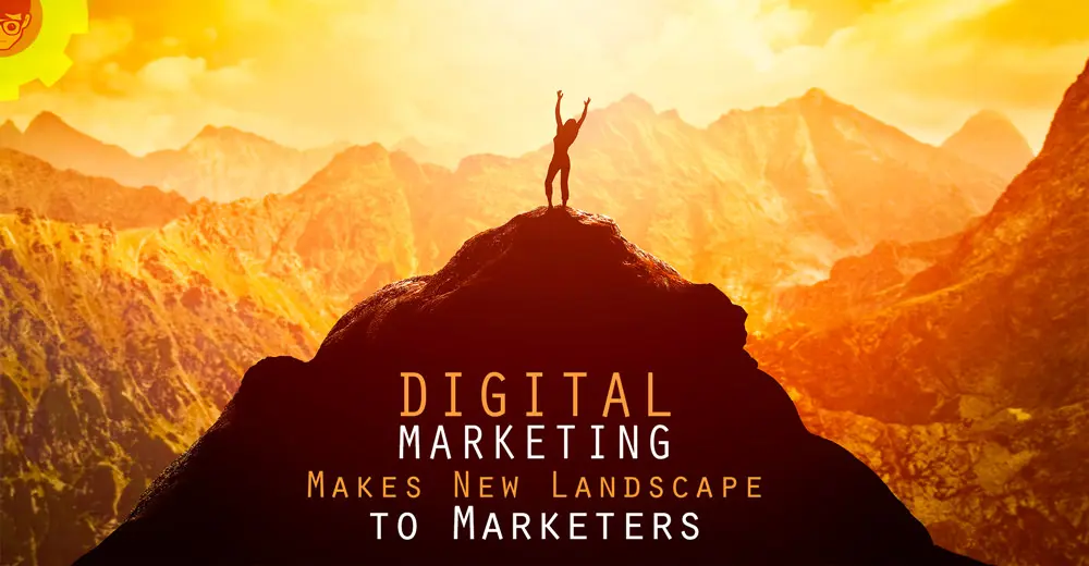 Digital Marketing Makes New Landscape to Marketers 