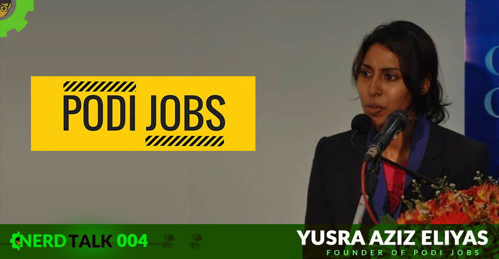 NerdTalk 004 -   Yusra Aziz Eliyas – Founder of PODI JOBS